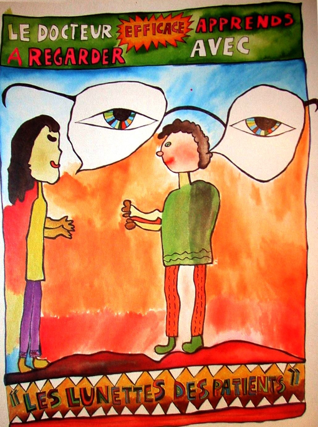 Le docteur efficace apprend à regarder avec les lunettes des patients. Tableau fait par les patients.